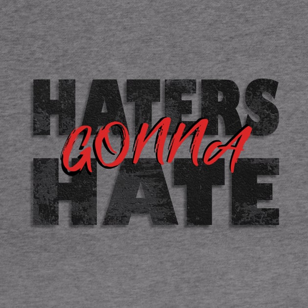 Haters gonna hate by 2P-Design